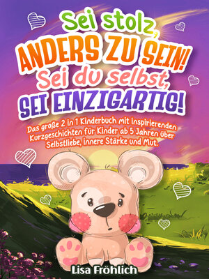 cover image of Sei stolz, anders zu sein! | Sei du selbst, sei einzigartig!